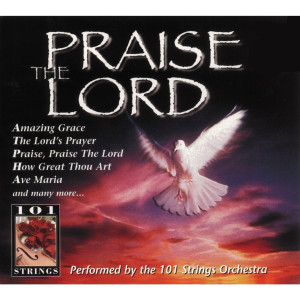 ดาวน์โหลดและฟังเพลง Praise, Praise the Lord พร้อมเนื้อเพลงจาก 101 Strings Orchestra
