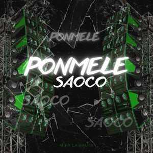 收聽Miky La Pauta的PONMELE SAOCO (Explicit)歌詞歌曲