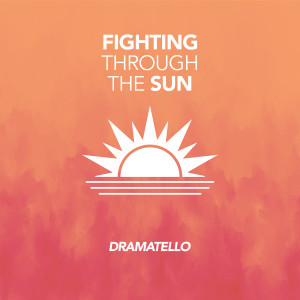 Dramatello的專輯Fighting Through the Sun