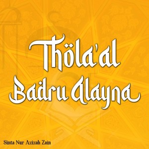 Listen to Thola'al Badru Alayna song with lyrics from Sinta Nur Azizah Zain