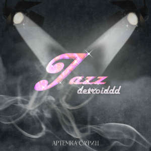 Album Jazz DetroiDDD (Explicit) oleh Артёмка Сафин