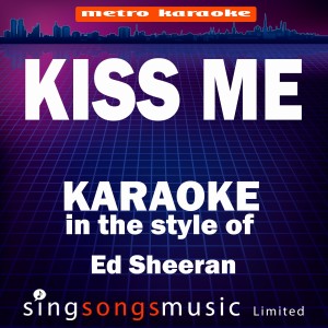 ดาวน์โหลดและฟังเพลง Kiss Me (In the Style of Ed Sheeran) [Karaoke Version] (Karaoke Version) พร้อมเนื้อเพลงจาก Karaoke