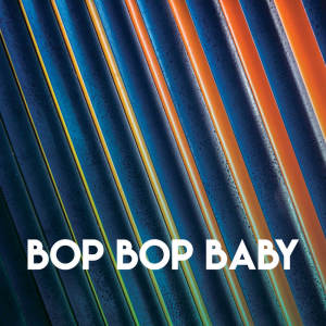 Dengarkan lagu Bop Bop Baby nyanyian East End Brothers dengan lirik