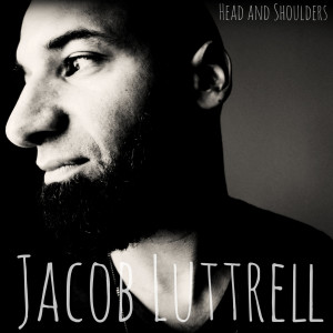 收聽Jacob Luttrell的Head and Shoulders歌詞歌曲