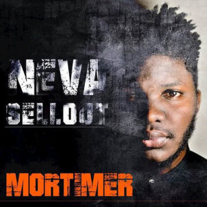 ดาวน์โหลดและฟังเพลง Neva Sellout พร้อมเนื้อเพลงจาก Mortimer