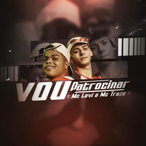 收聽MC Levi的Vou Patrocinar歌詞歌曲