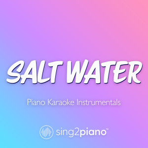 Album Salt Water (Piano Karaoke Instrumentals) oleh Sing2Piano