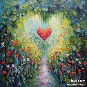 Listen to Love Poem song with lyrics from Eamonn Watt