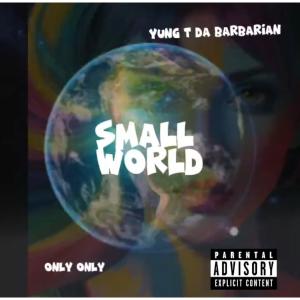 收聽YUNG T的Small World (Explicit)歌詞歌曲