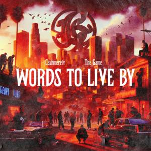 Cashmerely的專輯Words to Live By (feat. The Game) [Live] [Explicit]