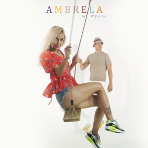Dengarkan Ambrela (Radio Edit) lagu dari Patryk Grey dengan lirik