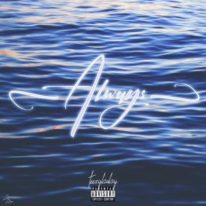 อัลบัม Always (Explicit) ศิลปิน Teezy Baby