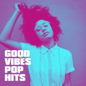 #1 Hits的專輯Good Vibes Pop Hits