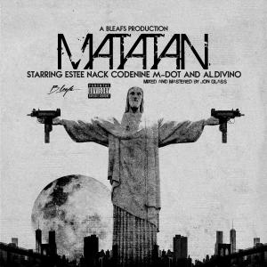 B Leafs的專輯Matatan (feat. Estee Nack, Codenine, M-Dot & Al.Divino) (Explicit)