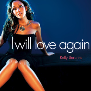 อัลบัม I Will Love Again ศิลปิน Kelly Llorenna