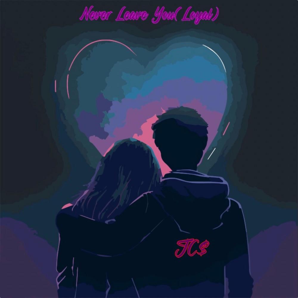 Never Leave You (Loyal)