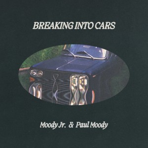 Album Breaking Into Cars from Moody Jr.
