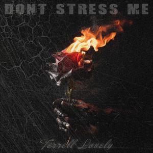 อัลบัม Dont Stress Me (Explicit) ศิลปิน Terrell Lovely