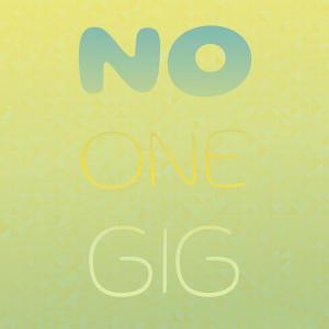 ดาวน์โหลดและฟังเพลง No one Gig พร้อมเนื้อเพลงจาก Tiph Cumes