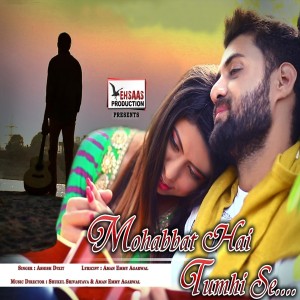 Dengarkan Mohabbat Hai Tumhi Se lagu dari Ashish Dixit dengan lirik