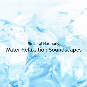 Binaural Harmony: Water Relaxation Soundscapes