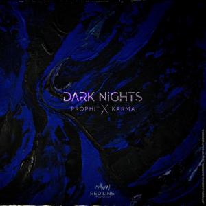 Listen to Dark Nights (feat. Karma) song with lyrics from Prophit
