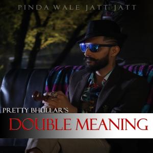 Listen to Double Meaning song with lyrics from Pretty Bhullar