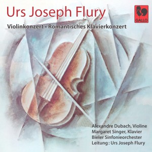 Alexandre Dubach的專輯Urs Joseph Flury: Violinkonzert - Romantisches Klavierkonzert