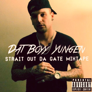 Dat Boyy Yungen的专辑Strait out da Gate (Mixtape) (Explicit)