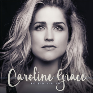 收聽Caroline Grace的Ek Bid Vir Jou歌詞歌曲