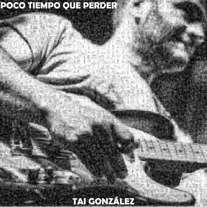 ดาวน์โหลดและฟังเพลง Poco Tiempo Que Perder พร้อมเนื้อเพลงจาก Tai González
