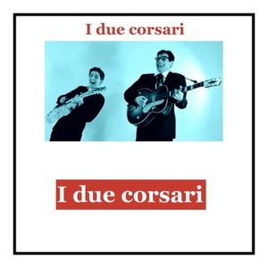 อัลบัม I due corsari ศิลปิน I Due Corsari