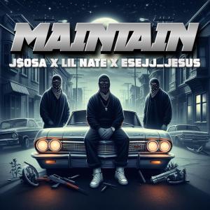 Maintain (feat. Lil Nate & Esejj_jesus) [Explicit]