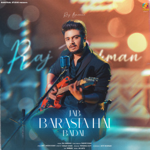 Listen to Jab Barasta Hai Badal song with lyrics from Raj Barman