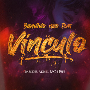 Mxndxs的專輯Bandido Não Têm Vinculo (Explicit)