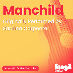 Sing2Guitar的專輯Manchild (Originally Performed by Sabrina Carpenter) (Acoustic Guitar Karaoke)