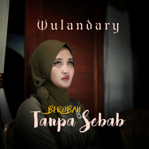 Dengarkan Berobah Tanpa Sebab lagu dari Wulandary dengan lirik