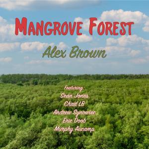 Sean Jones的專輯Mangrove Forest (feat. Sean Jones, Chad Lefkowitz-Brown, Andrew Synowiec, Eric Doob & Murphy Aucamp)