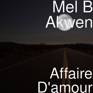 收聽Mel B Akwen的Affaire D'amour歌詞歌曲