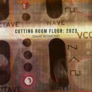 David Redmond的專輯Cutting Room Floor: 2023