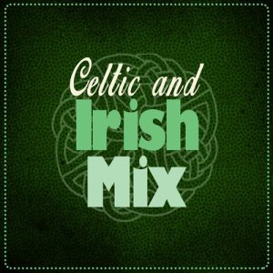 Irish Songs的專輯Celtic and Irish Mix
