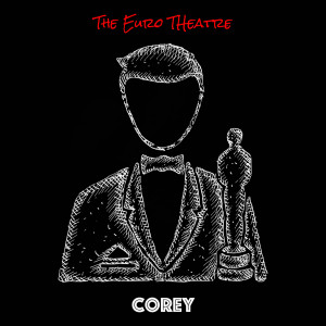 Listen to Corey song with lyrics from The Euro Theatre