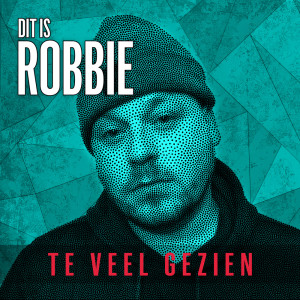Listen to Te Veel Gezien song with lyrics from Dit Is Robbie