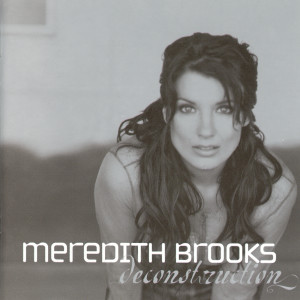 收聽Meredith Brooks的I Have Everything歌詞歌曲