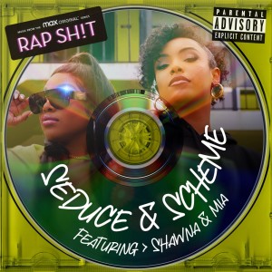 Album Seduce & Scheme (RAP SH!T: Soundtrack From The Max Original Series) (Explicit) from Shawna & Mia