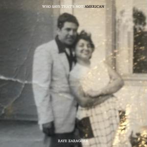 收聽Raye Zaragoza的Who Says That's Not American (Radio Edit)歌詞歌曲