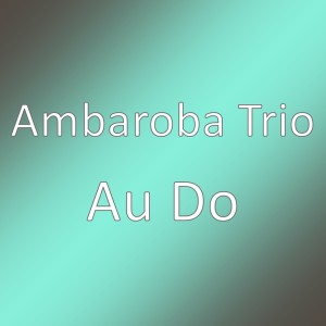 Au Do dari Ambaroba Trio