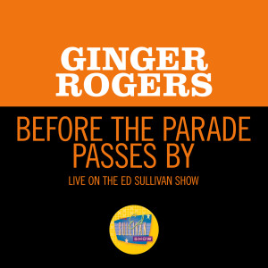 Ginger Rogers的專輯Before The Parade Passes By (Live On The Ed Sullivan Show, January 22, 1967)