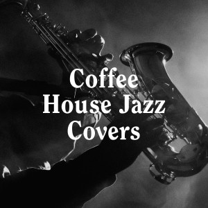 Cover Nation的专辑Coffee House Jazz Covers