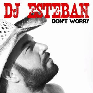 Dengarkan Don't Worry (Dreamsfiller Extended Dub) lagu dari DJ Esteban dengan lirik